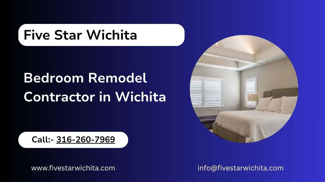 Transform Your Space with the Best Bedroom Remodel Contractor in Wichita